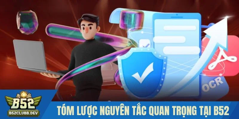 Tóm lược các nguyên tắc quan trọng tại B52 Tóm lược các nguyên tắc quan trọng tại B52