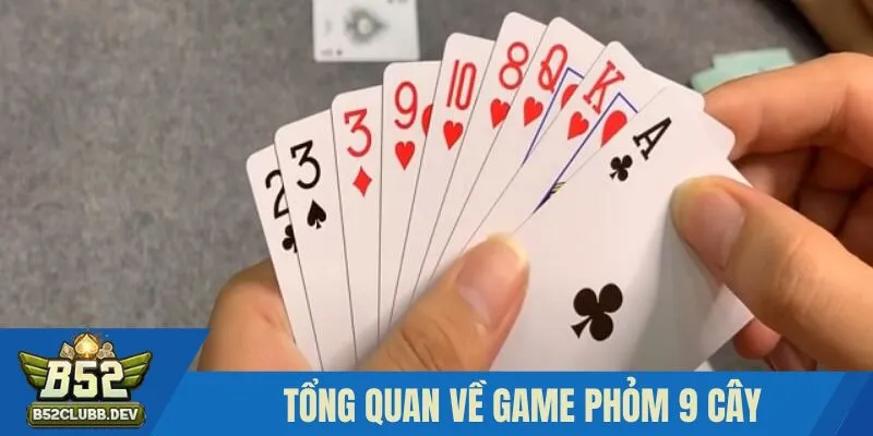 Tìm hiểu game bài Phỏm 9 cây