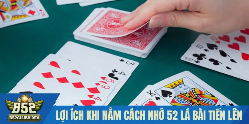 Lợi ích khi nắm cách nhớ 52 lá bài tiến lên Lợi ích khi nắm cách nhớ 52 lá bài tiến lên
