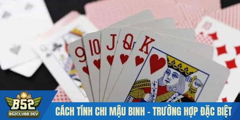 Tính chi trong mậu binh với trường hợp đặc biệt Tính chi trong mậu binh với trường hợp đặc biệt