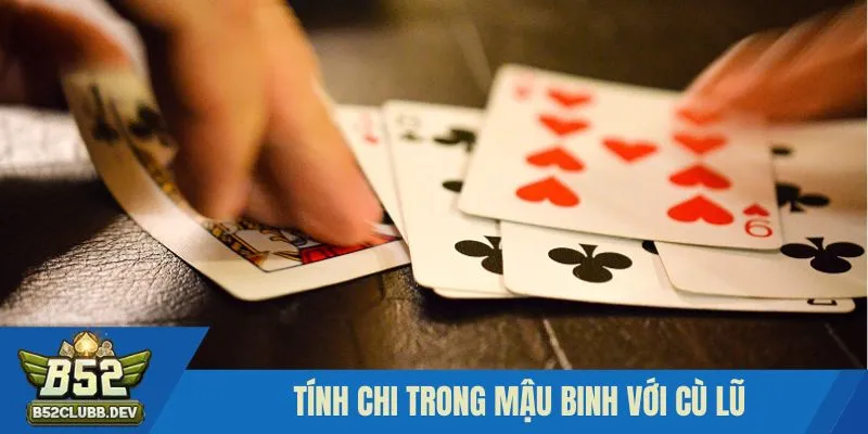 Cách tính chi mậu binh với cù lũ Cách tính chi mậu binh với cù lũ