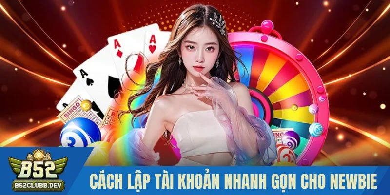 Cách thức lập tài khoản nhanh gọn cho newbie Cách thức lập tài khoản nhanh gọn cho newbie