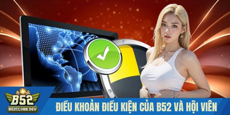 Điều khoản điều kiện của B52 và hội viên trong cá cược Điều khoản điều kiện của B52 và hội viên trong cá cược