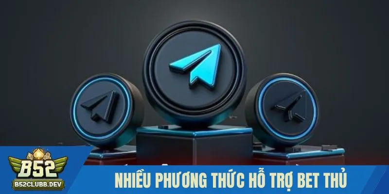 Nhiều phương thức hỗ trợ bet thủ hoàn hảo Nhiều phương thức hỗ trợ bet thủ hoàn hảo
