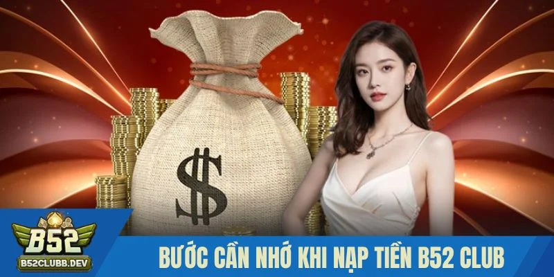Các bước cần nhớ khi tiến hành nạp tiền B52 club Các bước cần nhớ khi tiến hành nạp tiền B52 club