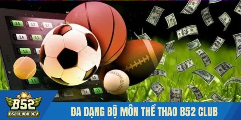 Vô vàn ưu điểm tại thể thao B52 