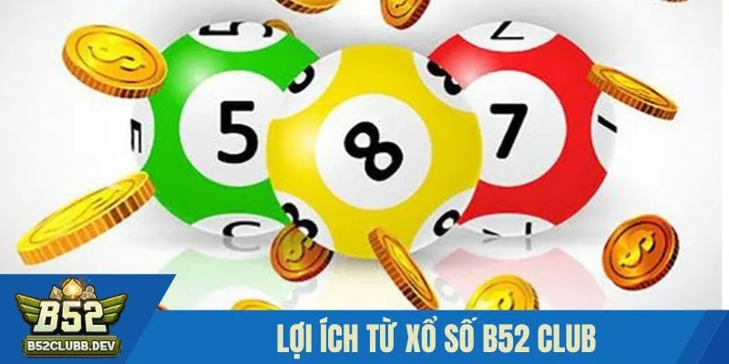 Lợi ích từ xổ số B52 Lợi ích từ xổ số B52